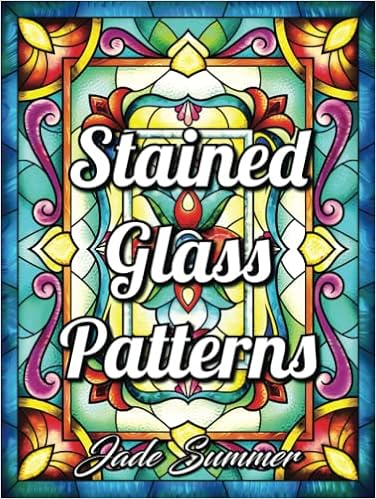 Stained Glass Patterns An Adult Coloring Book With 50 Inspirational Window Designs And Easy Patterns For Relaxation Summer Jade Amazon Com Books