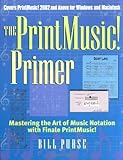 The PrintMusic Primer: Mastering the Art of Music Notation with Finale PrintMusic by