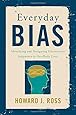 Everyday Bias: Identifying and Navigating Unconscious Judgments in Our Daily Lives