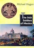 Front cover for the book The Irish Soldiers of Mexico by Michael Hogan