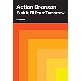 F*ck It, I'll Start Tomorrow: A True Story