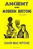 Ancient And Modern Britons: Vol. 1