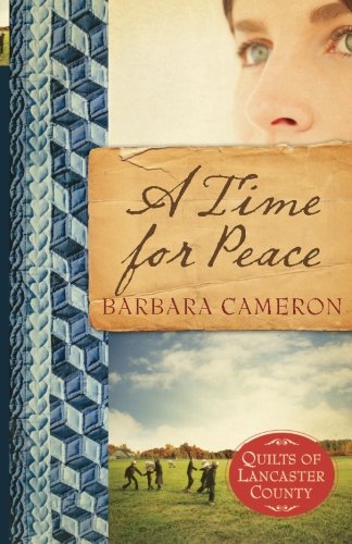 A Time for Peace (Quilts of Lancaster County, Book 3) by Barbara Cameron