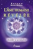 L'Âme humaine révélée: Accéder à sa totalité (French Edition) by