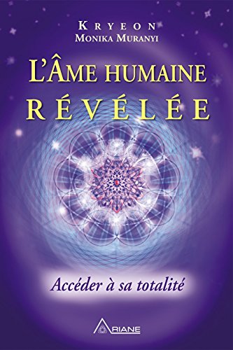 L'Âme humaine révélée: Accéder à sa totalité (French Edition) by Monika Muranyi