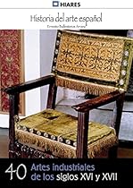 Artes industriales del goacute;tico (Historia del Arte Espantilde;ol nordm; 22) (Spanish Edition)