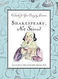 Shakespeare, Not Stirred: Cocktails for Your Everyday Dramas by Caroline Bicks, Michelle Ephraim
