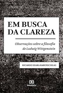 Livro Em busca da clareza: observações sobre a filosofia de Ludwig Wittgenstein