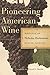 Pioneering American Wine: Writings of Nicholas Herbemont, Master Viticulturist (The Publications of the Southern Texts Society)
