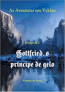 Livro Gottfried, o Príncipe de Gelo: As Aventuras em Veldan - Opúsculo I