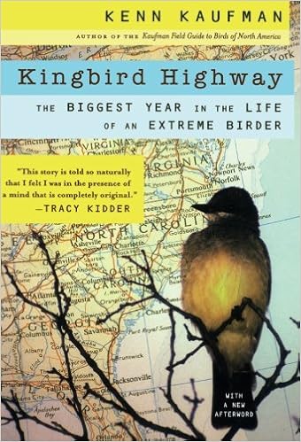 Kingbird Highway The Biggest Year In The Life Of An Extreme Birder Kaufman Kenn Amazon Com Books