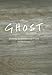 Ghost: Building an Architectural Vision