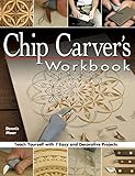 Chip Carver's Workbook: Teach Yourself with 7 Easy & Decorative Projects (Fox Chapel Publishing) Learn Step-by-Step: Tools, Techniques, Lettering, & Finishing for Beginners, with How-To Photos by Dennis Moor