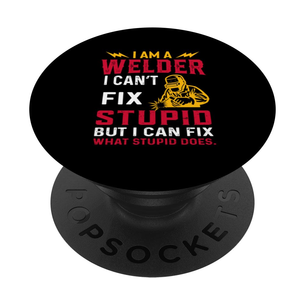 i'm a welder i can't fix stupid but I can fix what stupid do PopSockets Swappable PopGrip — image 1