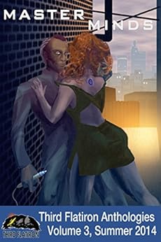 Master Minds (Third Flatiron Anthologies Book 9) by [Baldry, Cherith, Buis, Lela E., Clark, Martin, Denton, Ellen, Dunn, Robin Wyatt, Huggins, William, Harold, Elliotte Rusty, Lairamore, Jason, Liberato, Vince, Paradias, Konstantine]
