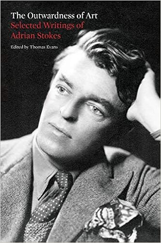 The Outwardness of Art: Selected Writings of Adrian Stokes: Amazon ...