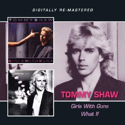 Tommy Shaw - Girls With Guns/What If? by Tommy Shaw (2013-07-09)