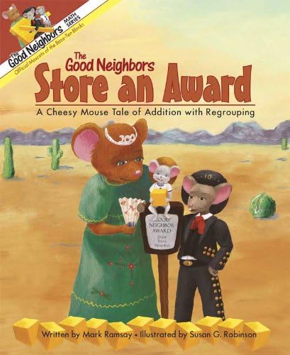 The Good Neighbors Store an Award: A Cheesy Mouse Tale of Addition with Regrouping (The Good Neighbors Math Series)