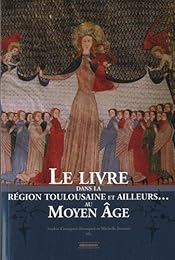 Le  livre dans la région toulousaine et ailleurs au Moyen âge