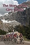 The Story of the Giro d'Italia: A Year-by-Year History of the Tour of Italy, Volume 2: 1971-2011