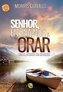 Senhor, ensina-nos a orar: Um clássico da oração