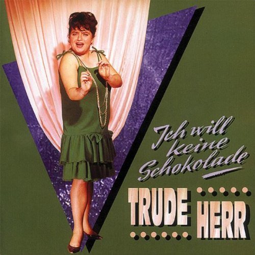 Trude Herr - Ich Will Keine Schokolade By Trude Herr - Zortam Music