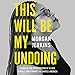 This Will Be My Undoing: Living at the Intersection of Black, Female, and Feminist in (White) Americ by