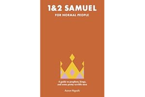 1 & 2 Samuel for Normal People: A Guide to Prophets, Kings, and Some Pretty Terrible Men (The Bible for Normal People)