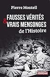 Fausses vérités et vrais mensonges de l'Histoire by 