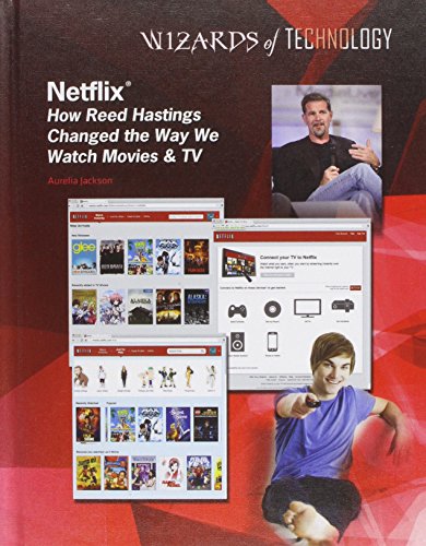 Netflix: How Reed Hastings Changed the Way We Watch Movies & TV (Wizards of Technology)