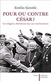 Pour ou contre César ? : Les religions chrétiennes face aux totalitarismes by 