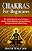 Chakras For Beginners: The Ultimate Crash Course To Chakra Healing, Chakra Meditation, Chakra Balancing, Strengthen Aura & Radiate Energy (Reiki, Chakras, ... Mindfulness Meditation, Ayurveda, Yoga)