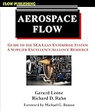 Aerospace Flow : Guide to the SEA Lean Enterprise System A Supplier Excellence Alliance Resource, , 0971303150