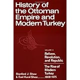 History of the Ottoman Empire and Modern Turkey: Volume 2, Reform, Revolution, and Republic: The Rise of Modern Turkey 1808–1