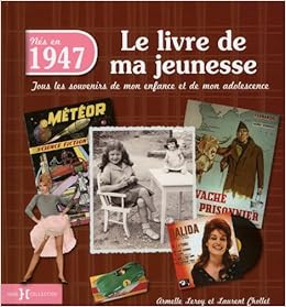 1947 Le Livre De Ma Jeunesse Amazon Fr Chollet Laurent Leroy Armelle Livres