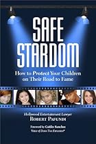 Safe Stardom: How to Protect Your Children on Their Road to Fame