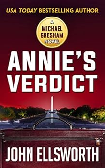 Annie's Verdict (Michael Gresham Series Book 7) by [Ellsworth, John]