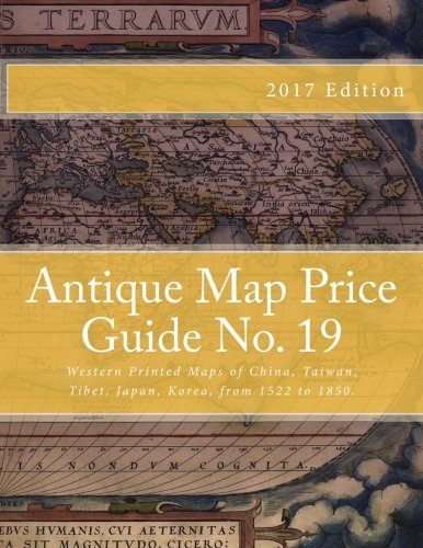 Antique Map Price Guide No. 19: Western Printed Maps of China, Taiwan, Tibet, Japan, Korea, from 1522 to 1850.