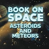 Book On Space: Asteroids and Meteors by Baby Professor