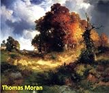 239 Color Paintings of Thomas Moran - American Landscape Painter (February 12, 1837 - August 25, 1926)