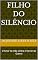 Livro Filho do Silêncio: O Amor de mãe contra o horror da Guerra