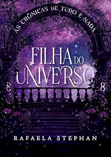 Livro Filha do Universo (As Crônicas de Tudo e Nada Livro 1)