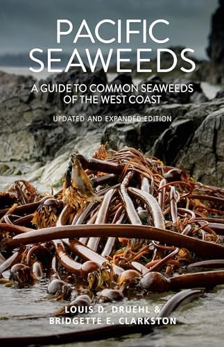 Pacific Seaweeds: Updated and Expanded Edition: Druehl, Louis