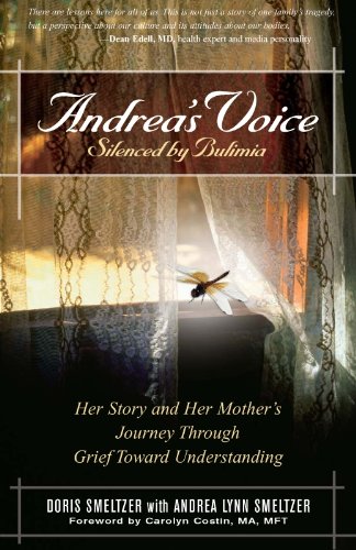 Download Andrea's Voice: Silenced by Bulimia: Her Story and Her Mother's Journey Through Grief Toward Understanding Download Andrea's Voice: Silenced by Bulimia: Her Story and Her Mother's Journey Through Grief Toward Understanding