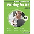 The Ultimate B2 First Writing Guide: 15 B2 Writing Sample Tasks and 300+ Useful Expressions (Guías de Writing para Exámenes de Cambridge)