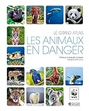 Le grand atlas : Les animaux en danger by 