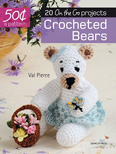 50 Cents a Pattern: Crocheted Bears: 20 On the Go projects by Val Pierce