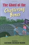 The Ghost of the Chattering Bones (The Boxcar Children Mysteries)