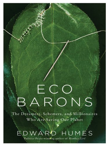 Eco Barons: The Dreamers, Schemers, and Millionaires Who Are Saving Our Planet Eco Barons: The Dreamers, Schemers, and Millionaires Who Are Saving Our Planet