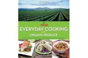 Melissa's Everyday Cooking with Organic Produce: A Guide to Easy-to-Make Dishes with Fresh Organic Fruits and Vegetables